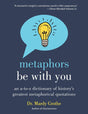 Metaphors Be with You: An A to Z Dictionary of History's Greatest Metaphorical Quotations - Retail Maharaj