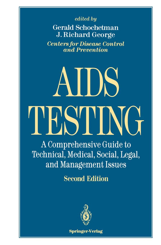 AIDS Testing: A Comprehensive Guide to Technical, Medical, Social, Legal, and Management Issues