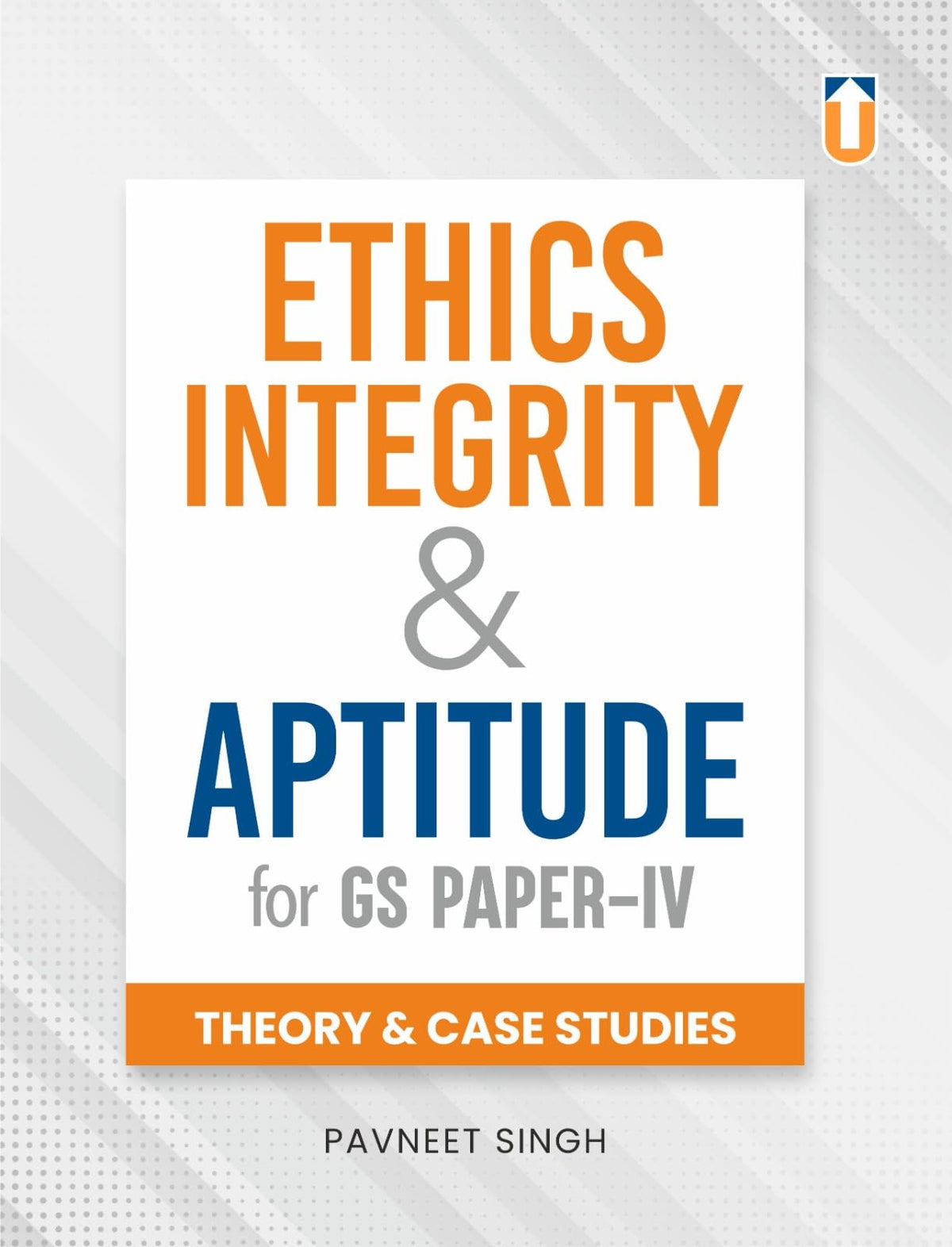 Unique Publishers Ethics, Integrity and Aptitude for Civil Services Ex