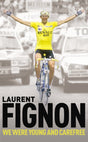 We Were Young and Carefree: The Autobiography of Laurent Fignon - Retail Maharaj