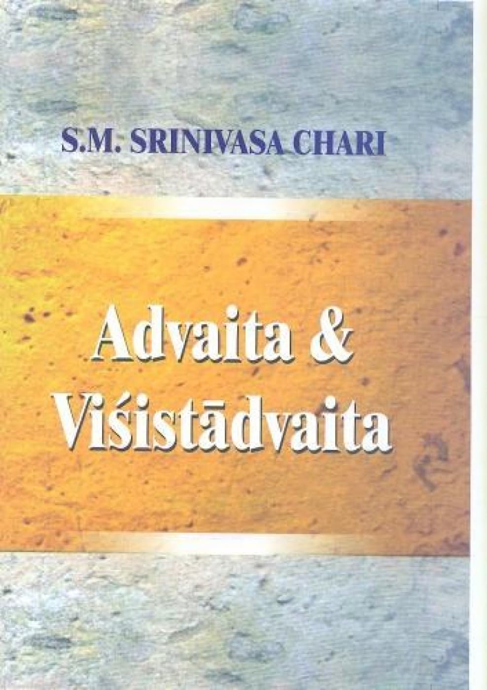 Advaita and Visistadvaita: A Study Based on Vedanta Desika&