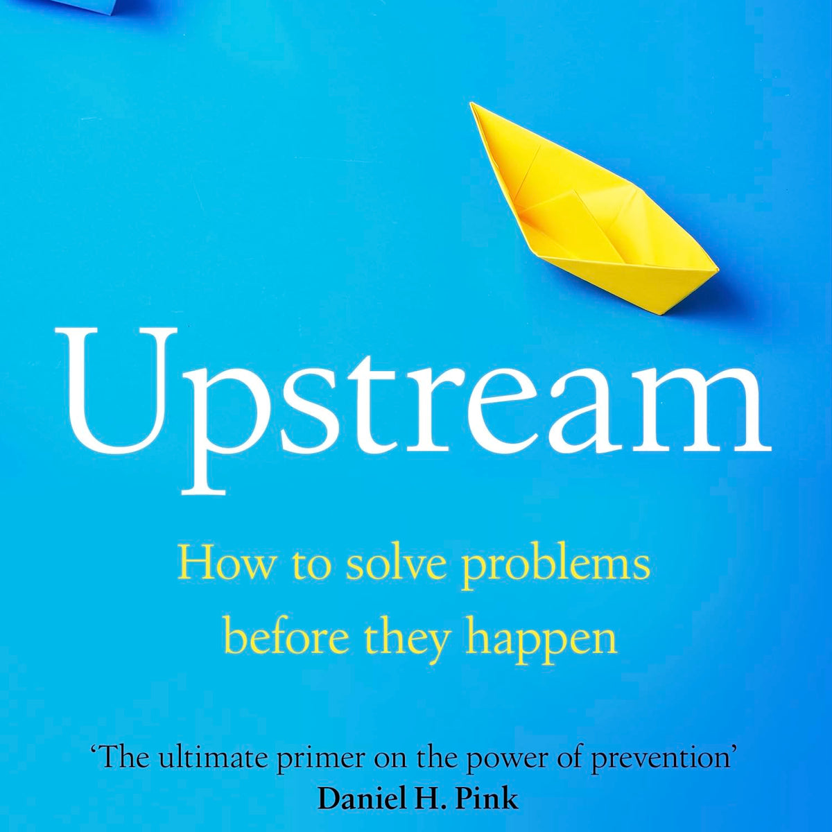 Upstream: How to solve problems before they happen