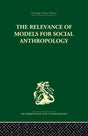The Relevance of Models for Social Anthropology - Retail Maharaj
