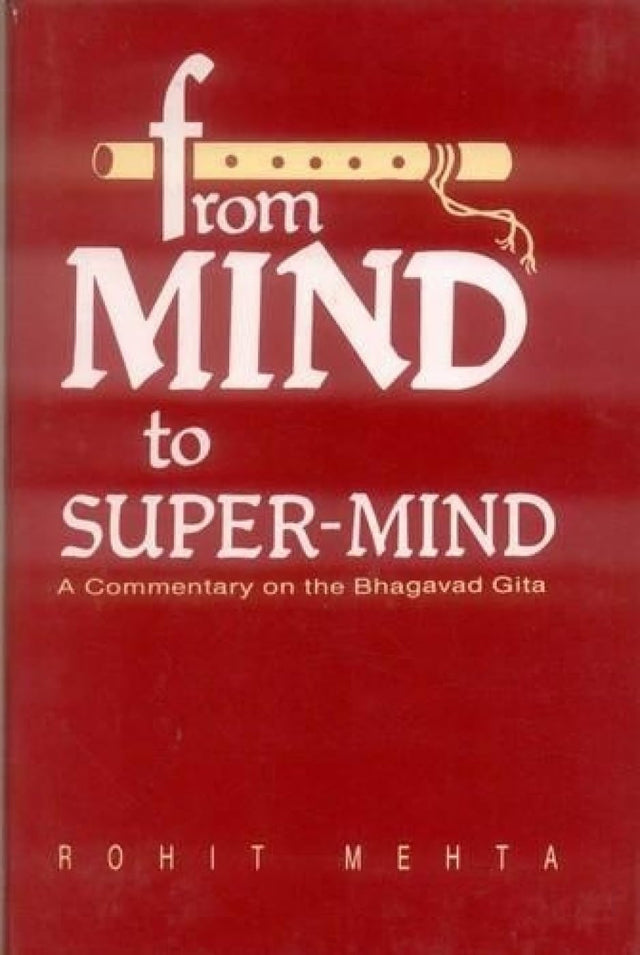 From Mind to Super Mind: A Commentary on the "Bhagavad Gita" - Retail Maharaj