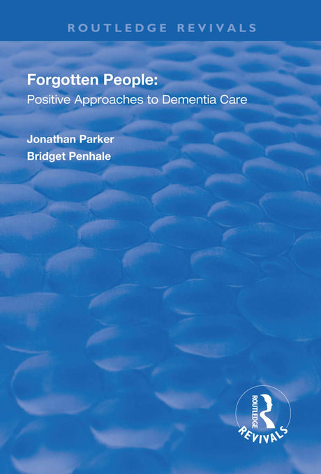 Forgotten People: Positive Approaches to Dementia Care (Routledge Revivals) - Retail Maharaj