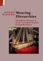 Weaving Hierarchies: Handloom Weavers in Early Twentieth Century United Provinces - Retail Maharaj