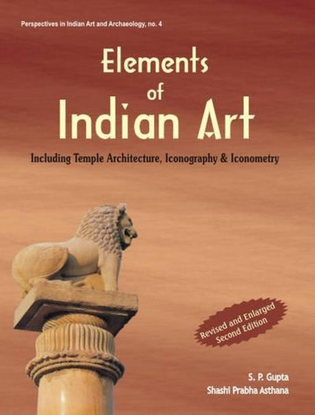 Elements of Indian Art: Including Temple Architecture, Iconography and Iconometry: 3 (Perspectives in Indian Art & Archaeology S.) - Retail Maharaj