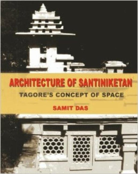 Architecture of Santiniketan: Tagore's Concept of Space - Retail Maharaj