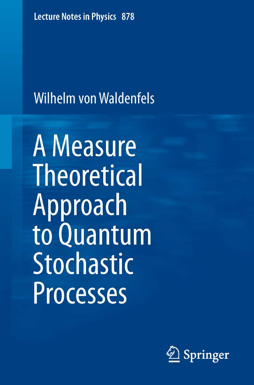 A Measure Theoretical Approach to Quantum Stochastic Processes: 878 (Lecture Notes in Physics)