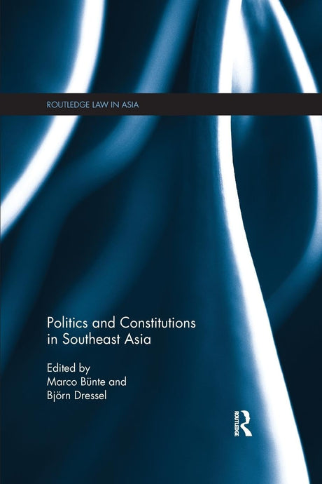 Politics and Constitutions in Southeast Asia (Routledge Law in Asia) - Retail Maharaj