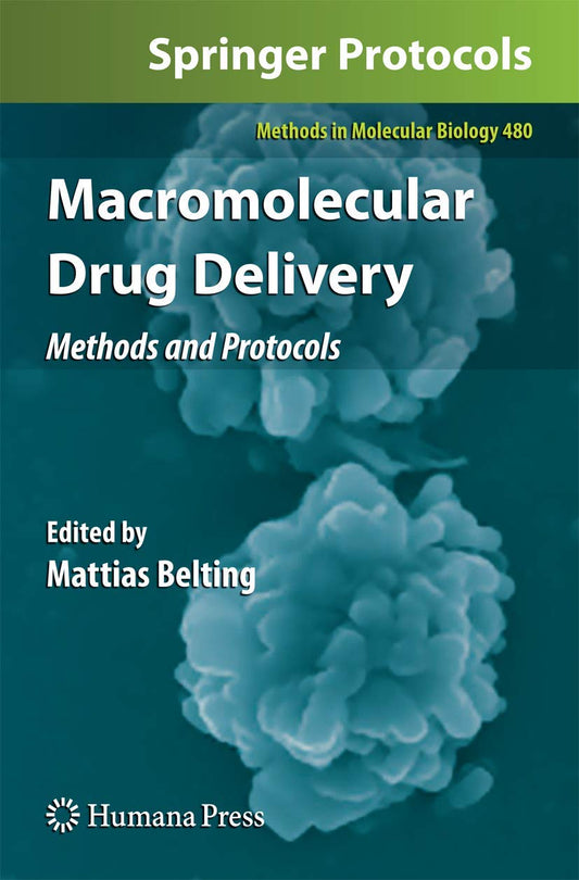 MACROMOLECULAR DRUG DELIVERY: METHODS AND PROTOCOLS: 480 (Methods in Molecular Biology)