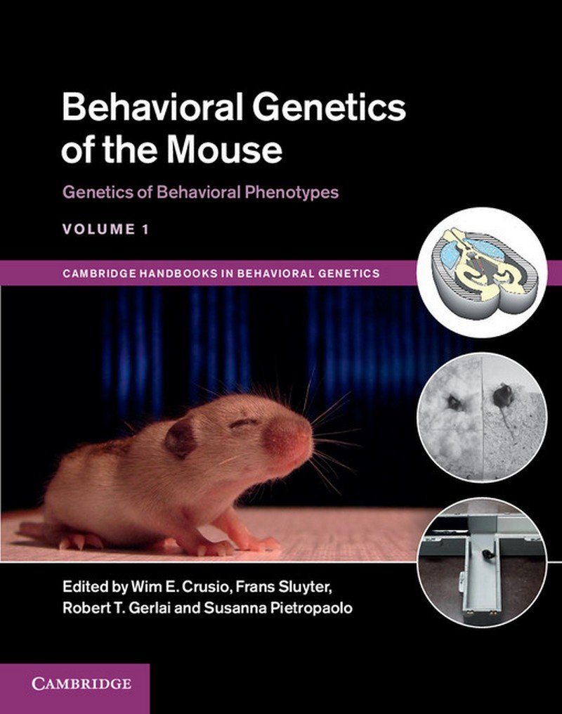 BEHAVIORAL GENETICS OF THE MOUSE: 1 (Cambridge Handbooks in Behavioral Genetics)