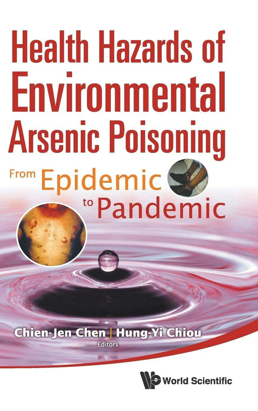 Health Hazards Of Environmental Arsenic Poisoning: From Epidemic To Pandemic