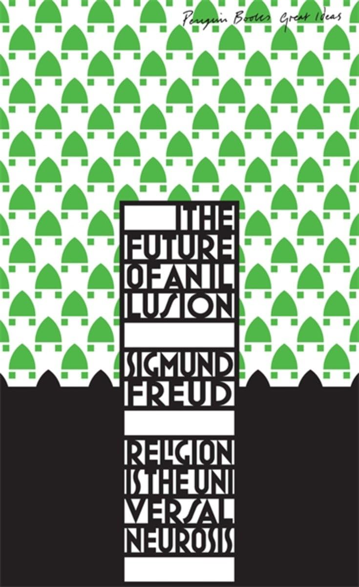 The Future of an Illusion (Penguin Great Ideas) Sigmund Freud