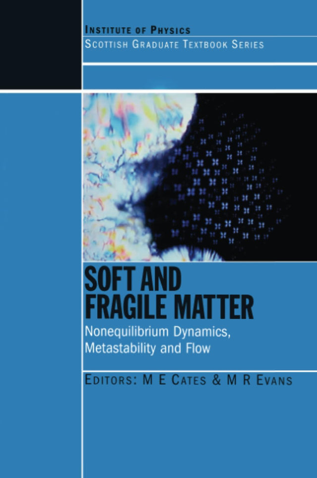 Soft and Fragile Matter: Nonequilibrium Dynamics, Metastability and Flow (PBK) (Scottish Graduate Series) - Retail Maharaj
