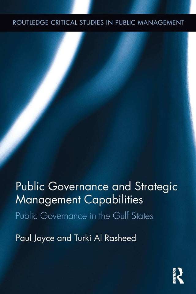 Public Governance and Strategic Management Capabilities: Public Governance in the Gulf States (Routledge Critical Studies in Public Management) - Retail Maharaj