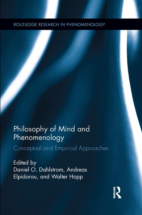 Philosophy of Mind and Phenomenology: Conceptual and Empirical Approaches (Routledge Research in Phenomenology) - Retail Maharaj