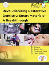 Revolutionizing Restorative Dentistry: Smart Materials- A Breakthrough (First Edition, 2025)
