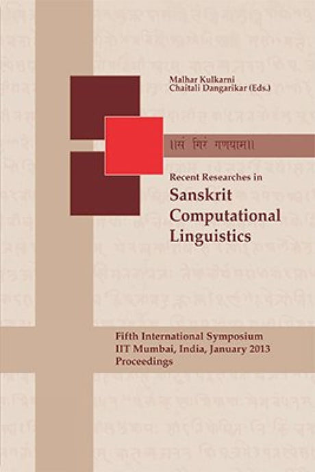 Recent Researches in Sanskrit Computational Linguistics: Fifth International Symposium IIT Mumbai, India, January 2013 Proceedings - Retail Maharaj