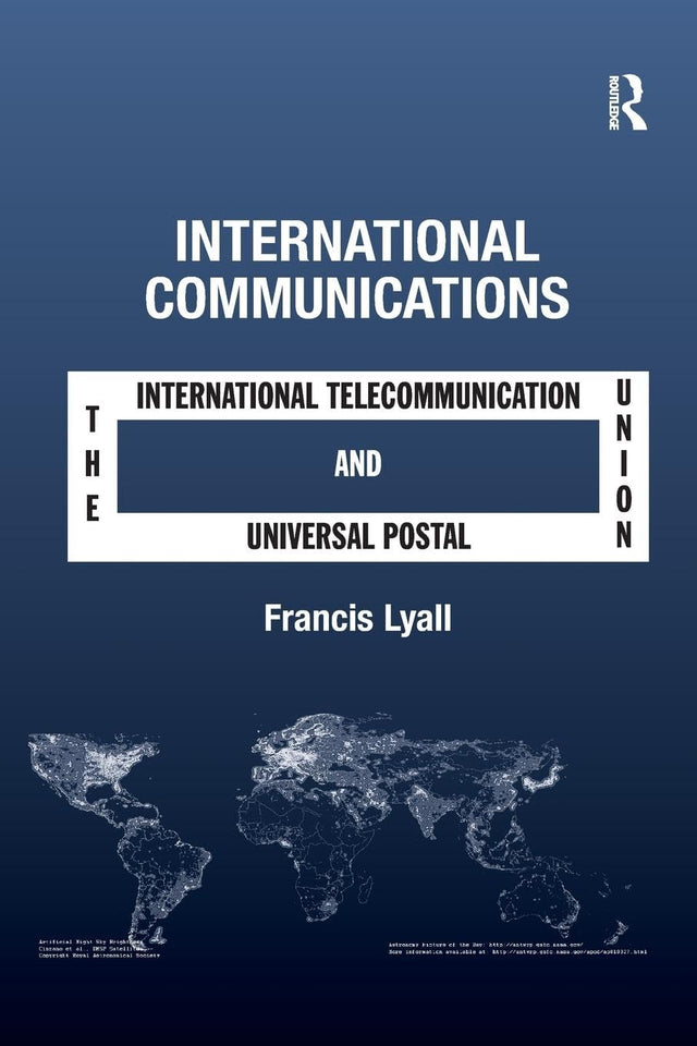 International Communications: The International Telecommunication Union and the Universal Postal Union - Retail Maharaj