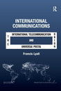 International Communications: The International Telecommunication Union and the Universal Postal Union - Retail Maharaj