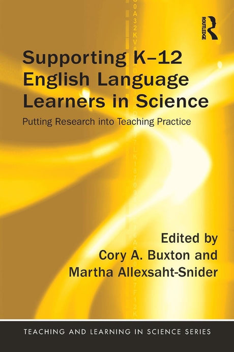 Supporting K-12 English Language Learners in Science: Putting Research into Teaching Practice (Teaching and Learning in Science Series) - Retail Maharaj