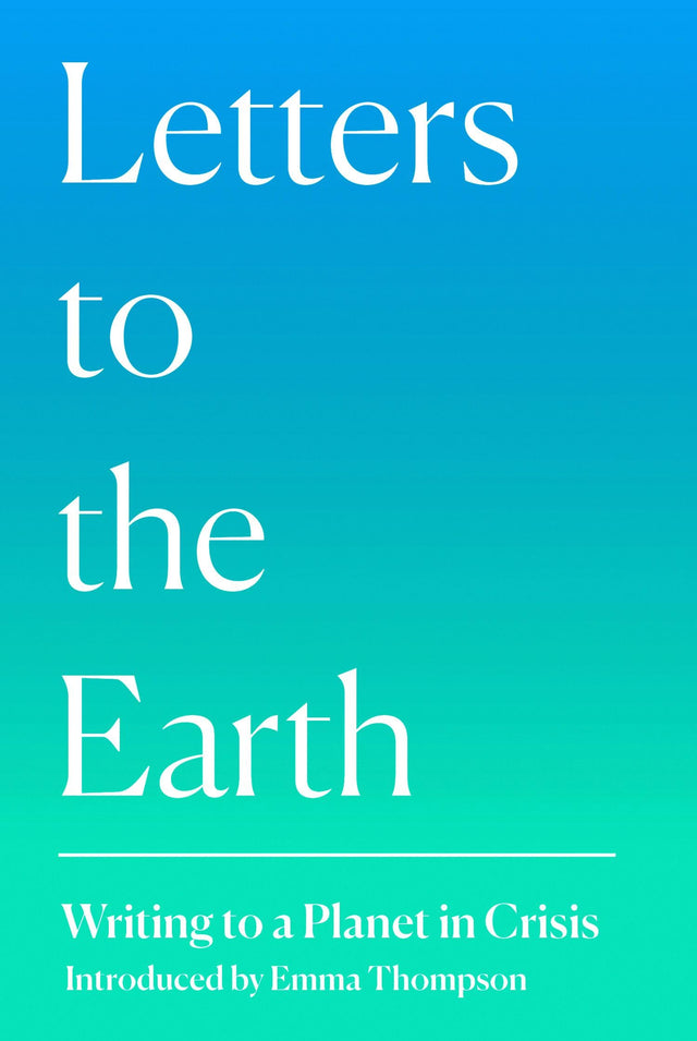 Letters to the Earth: Writing to a Planet in Crisis - Retail Maharaj