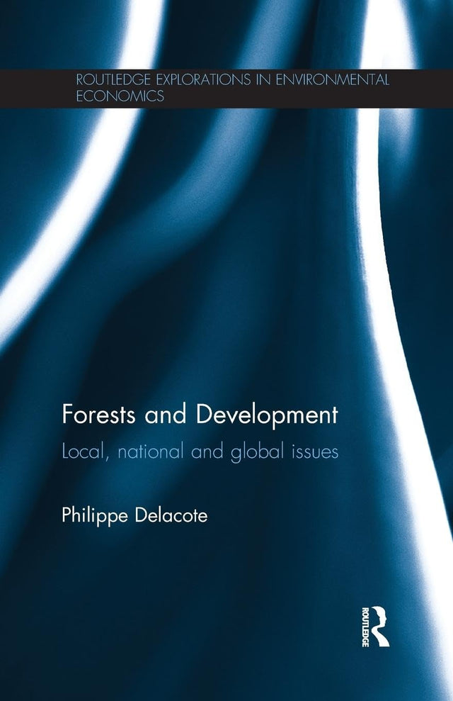 Forests and Development: Local, National and Global Issues (Routledge Explorations in Environmental Economics) - Retail Maharaj