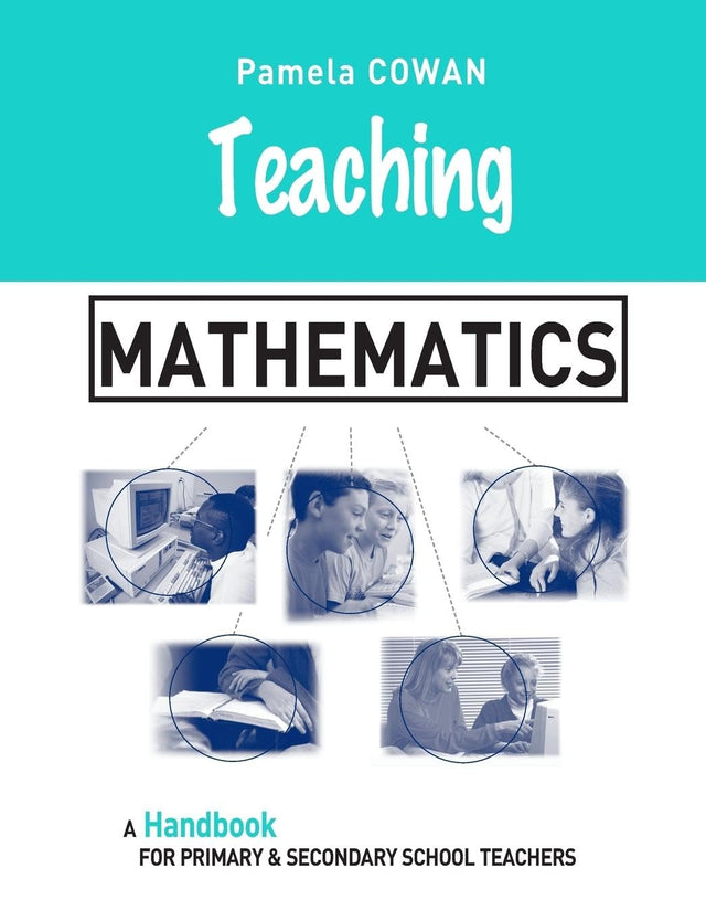 Teaching Mathematics: A Handbook for Primary and Secondary School Teachers (Teaching Series) - Retail Maharaj