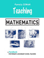 Teaching Mathematics: A Handbook for Primary and Secondary School Teachers (Teaching Series) - Retail Maharaj