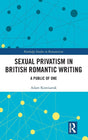 Sexual Privatism in British Romantic Writing: A Public of One (Routledge Studies in Romanticism) - Retail Maharaj