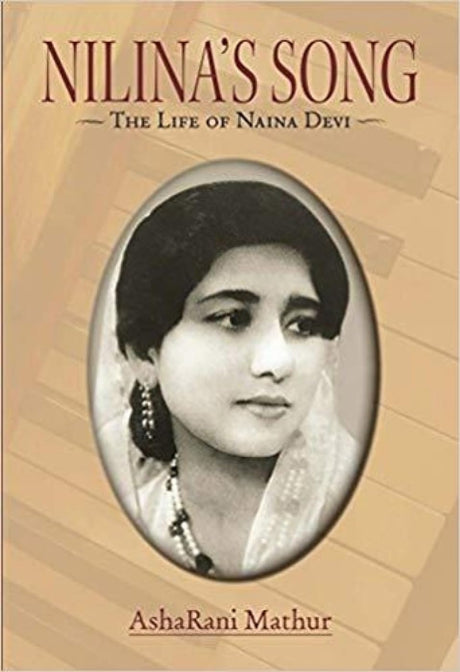 Nilina's Song: The Life of Naina Devi - Retail Maharaj