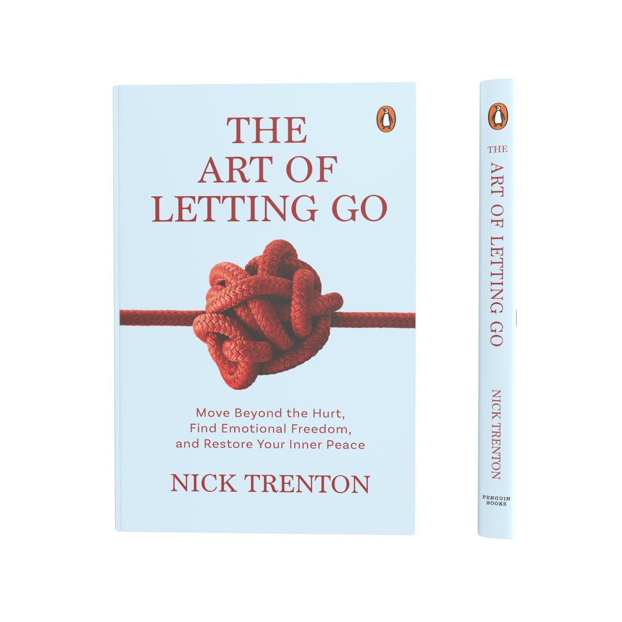 The Art of Letting Go: Move Beyond the Hurt, Find Emotional Freedom and Restore Your Inner Peace