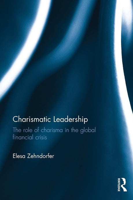 Charismatic Leadership: The role of charisma in the global financial crisis - Retail Maharaj