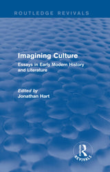 Imagining Culture (Routledge Revivals): Essays in Early Modern History and Literature - Retail Maharaj