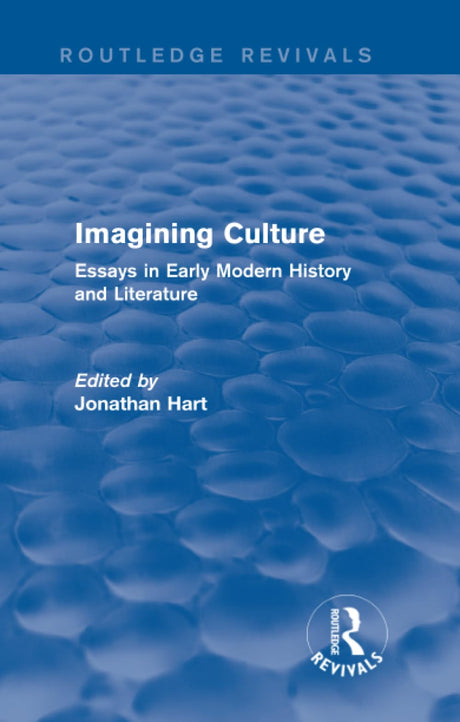 Imagining Culture (Routledge Revivals): Essays in Early Modern History and Literature - Retail Maharaj