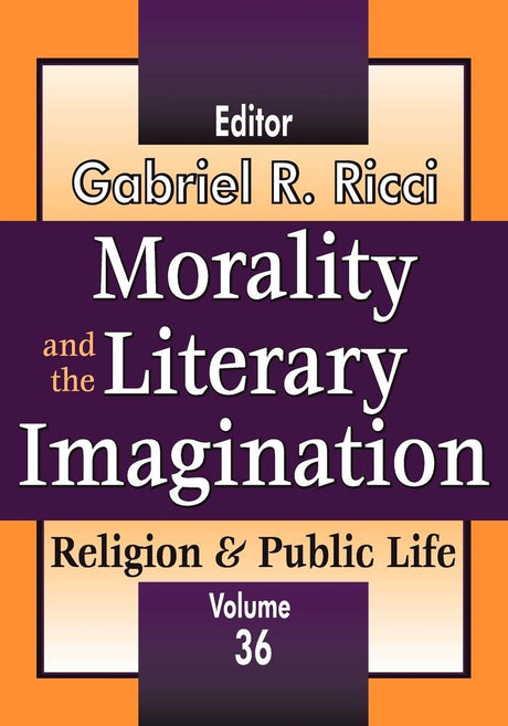 Morality and the Literary Imagination: Volume 36, Religion and Public Life - Retail Maharaj