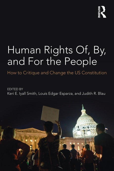Human Rights Of, By, and For the People: How to Critique and Change the US Constitution - Retail Maharaj