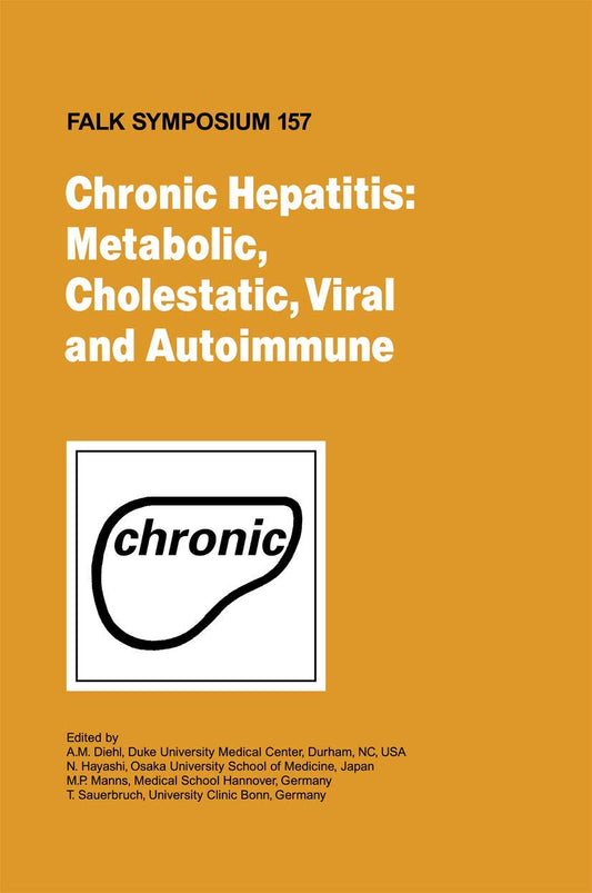 CHRONIC HEPATITIS: METABOLIC, CHOLESTATIC, VIRAL AND AUTOIMMUNE: 157 (Falk Symposium)