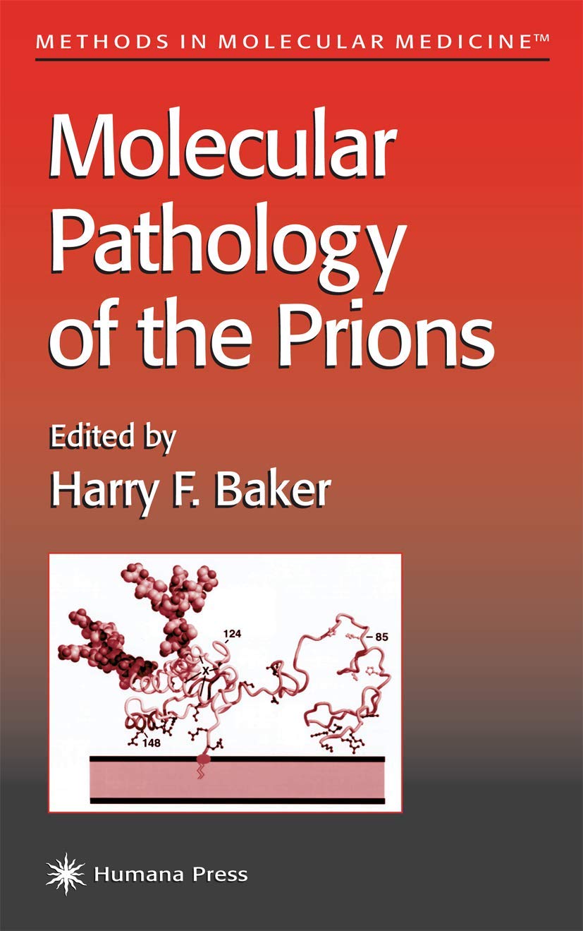 Molecular Pathology of the Prions: 59 (Methods in Molecular Medicine)