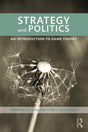 Strategy and Politics: An Introduction to Game Theory - Retail Maharaj