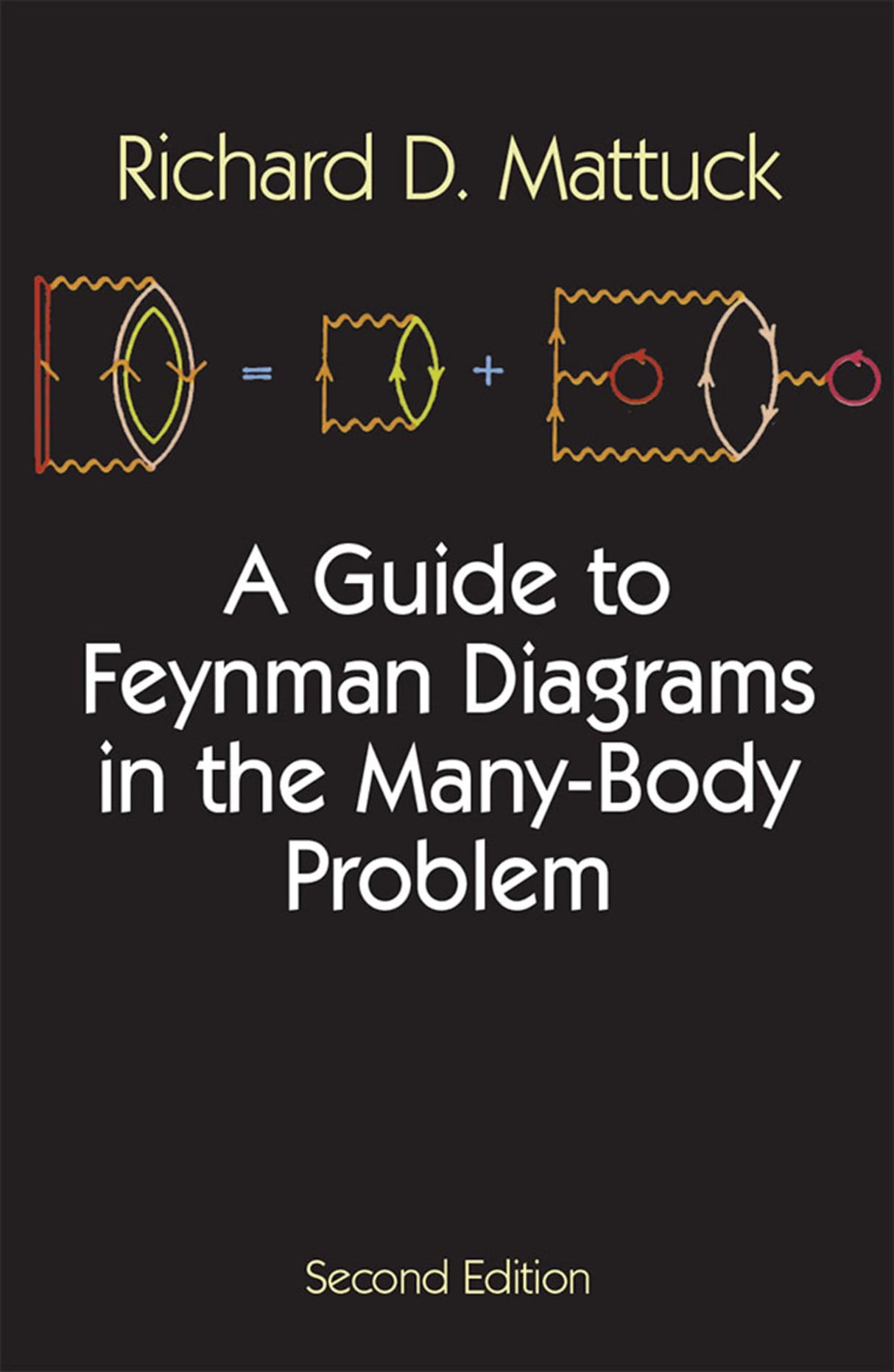 A Guide to Feynman Diagrams in the Many-body Problem: Second Edition (Dover Books on Physics)