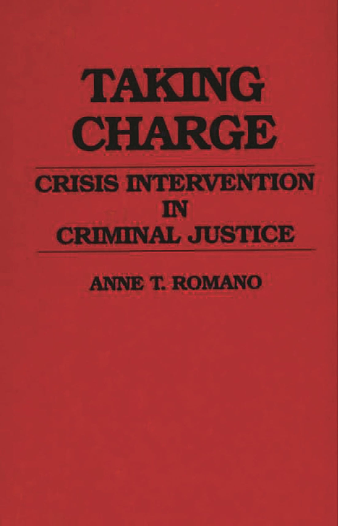 Taking Charge: Crisis Intervention in Criminal Justice: 25 (Contributions in Criminology &amp; Penology)