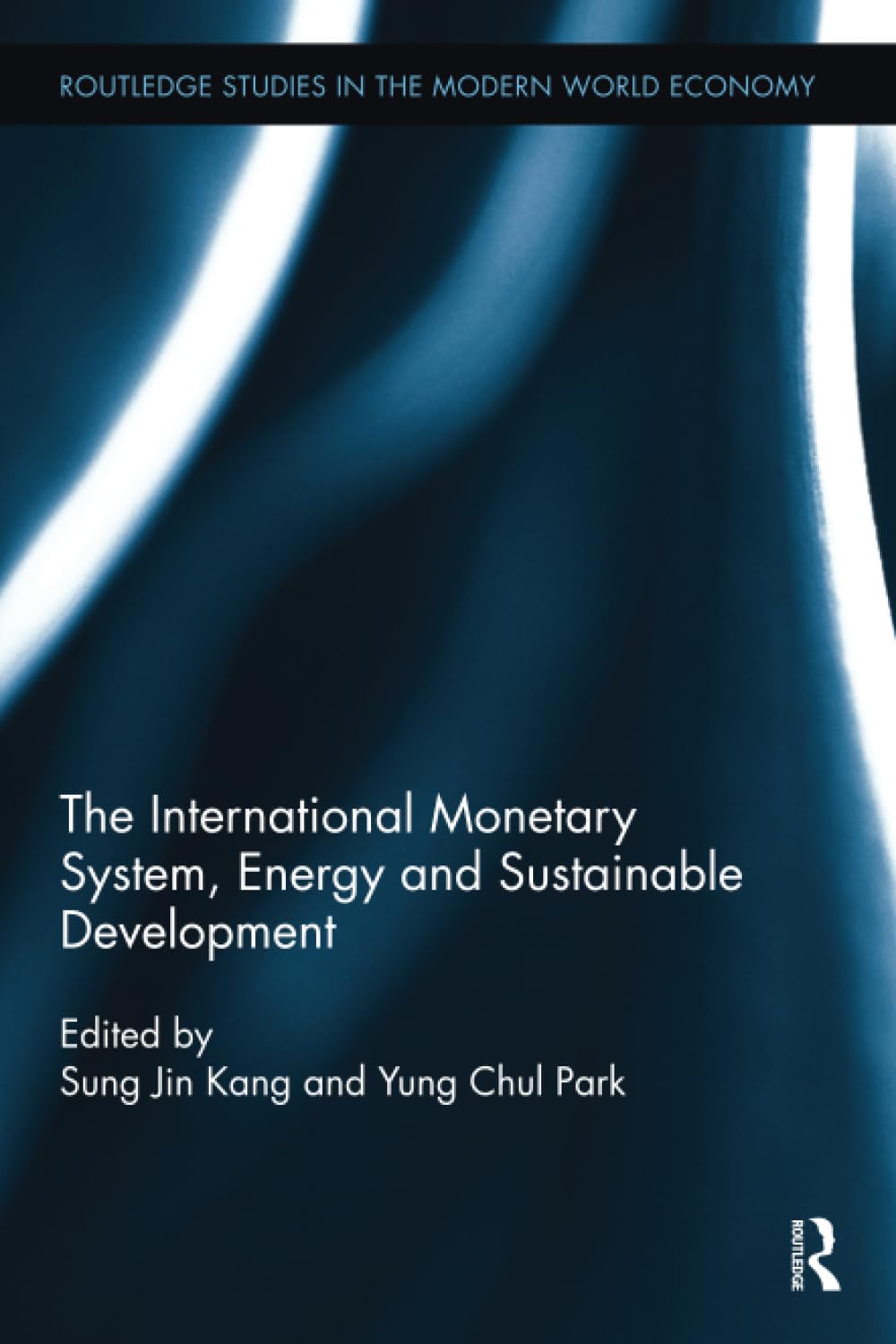 The International Monetary System, Energy and Sustainable Development (Routledge Studies in the Modern World Economy) - Retail Maharaj