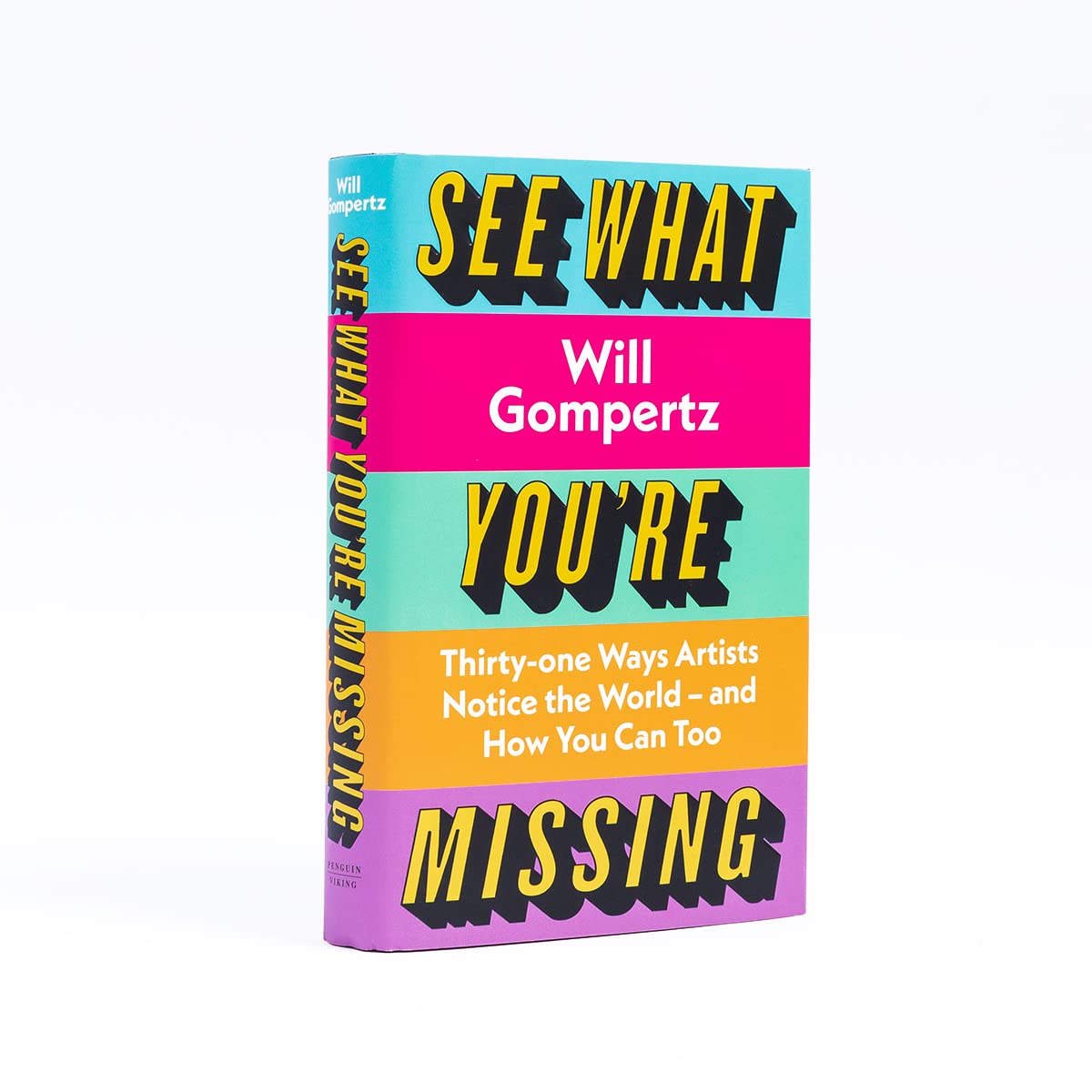 See What You're Missing: 31 Ways Artists Notice the World – and How You Can Too