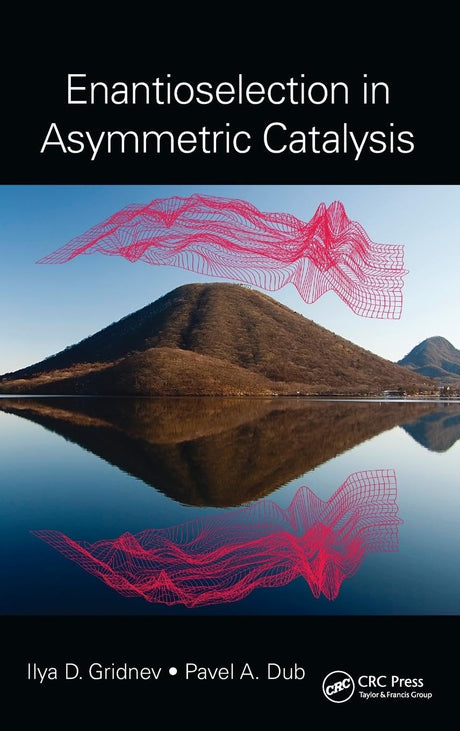 Enantioselection in Asymmetric Catalysis (4x45) [Hardcover] Gridnev, Ilya D. and Dub, Pavel A. - Retail Maharaj