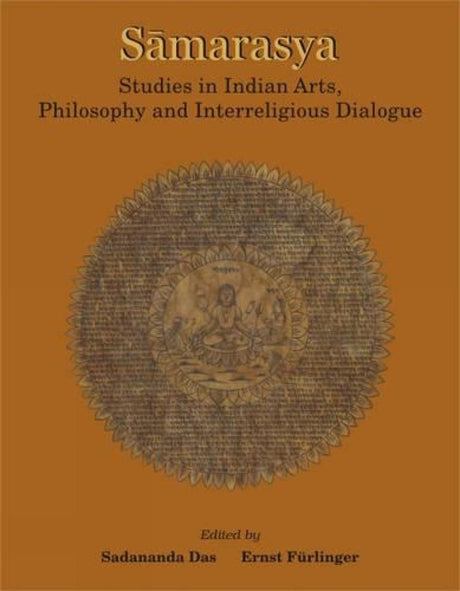 Samarasya: Studies in Indian Arts, Philosophy and Interreligious Dialogue - Retail Maharaj