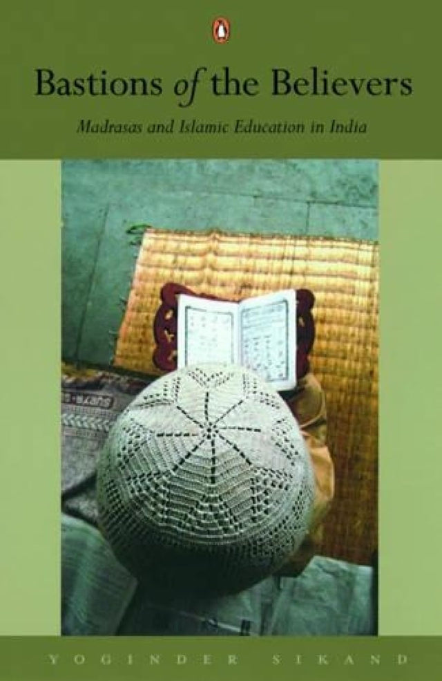 Bastions Of The Believers: Madrasas and Islamic Education in India - Retail Maharaj