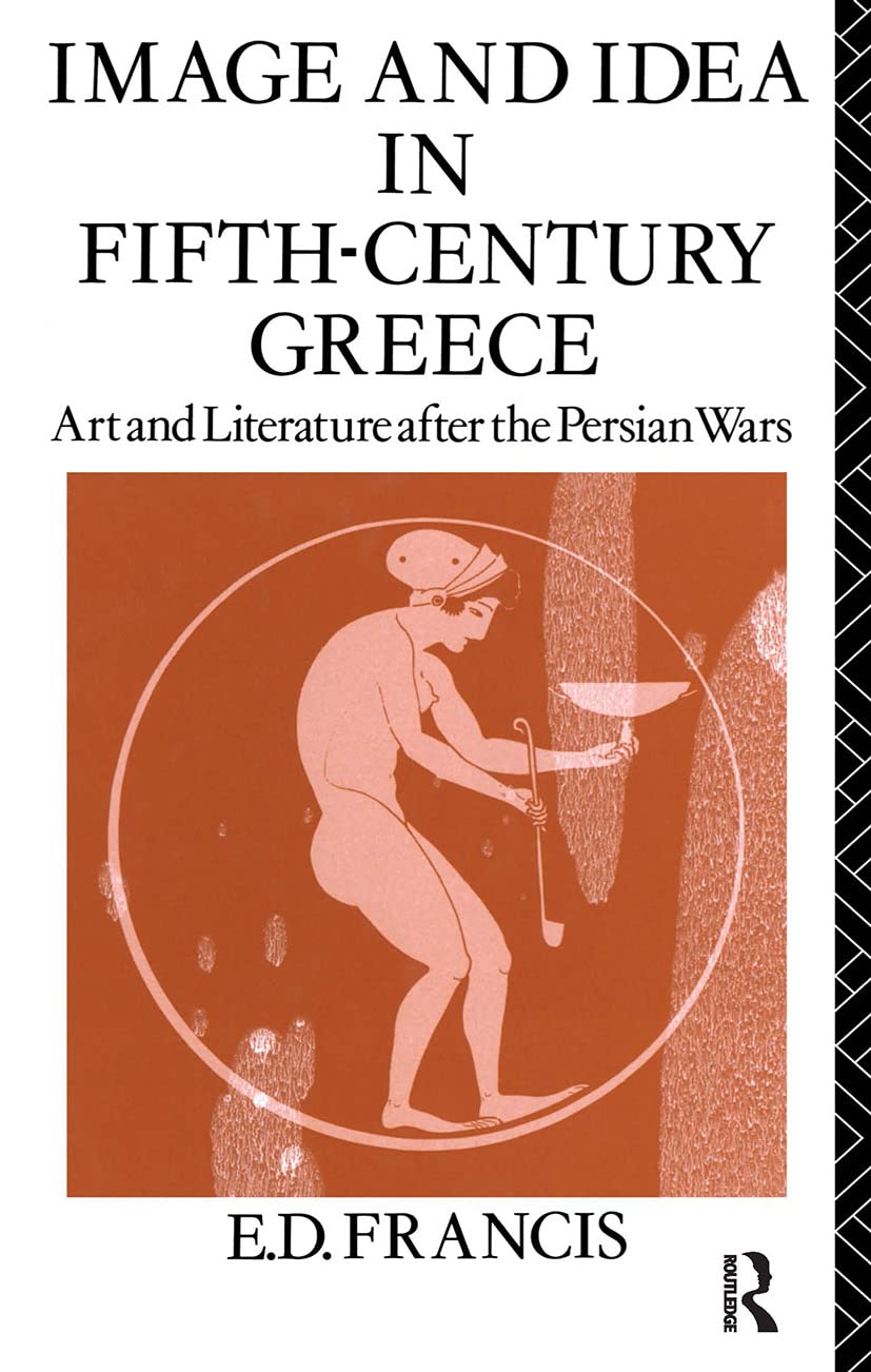 Image and Idea in Fifth Century Greece: Art and Literature After the Persian Wars - Retail Maharaj