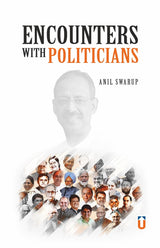Encounters with Politicians – Insightful Narratives and Personal Experiences with Influential Leaders
